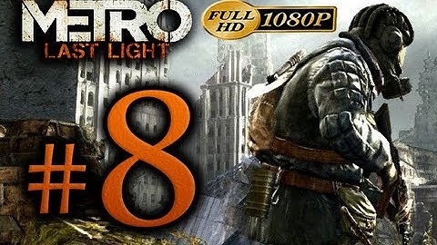 Metro Last Light - Walkthrough Part 8 [1080p HD] - No Commentary