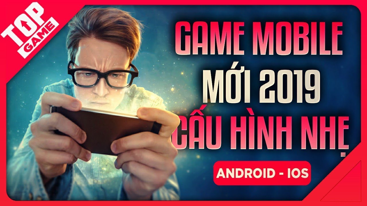 [Topgame] Top Game Mobile Mới Cấu Hình Thấp Hay Nhất 2019 | Offline – Online