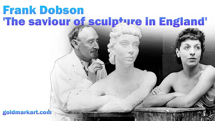 'The saviour of sculpture in England' Frank Dobson...