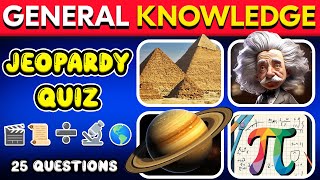 General Knowledge  Jeopardy Quiz   Entertainment   History   Math   Science   Geography