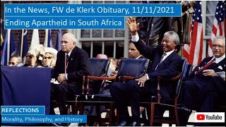 Events in the Life of FW de Klerk, Ending Apartheid in South Africa, born 1936, died 11/11/2021
