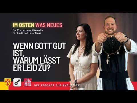 If God is truly good – why does He let us suffer? "Im Osten was Neues" EP. 47
