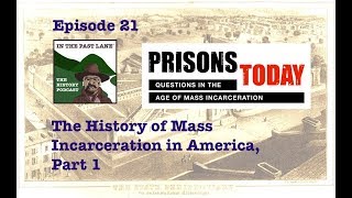 021 The History of Mass Incarceration in America - part 1