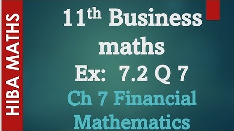 11th Business maths chapter 7 exercise 7.2 question 7 financial mathematics hiba maths