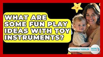 What Are Some Fun Play Ideas With Toy Instruments? - Raising A Toddler