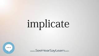 implicate    5,000 SAT Test Words and Definitions Series 🔊