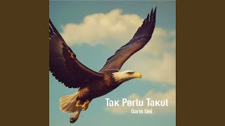 Tak Perlu Takut