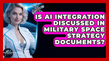 Is AI Integration Discussed in Military Space Strategy Documents? - Warriors In Space