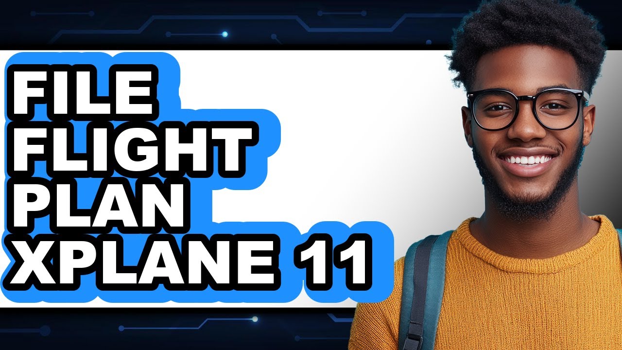 How To File Flight Plan X-Plane 11 - Easy Guide