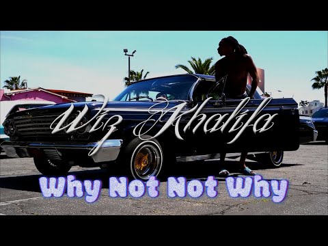 Wiz Khalifa - Why Not Not Why [Official Lyrics Video]