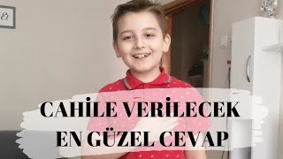 Cahile Verilecek En Güzel Cevap Insanı 2 Şey Anlatır