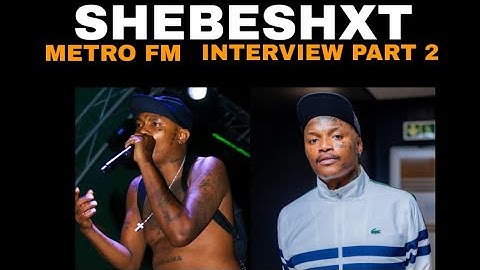 Shebeshxt Metro Fm Interview Part 2 He opens up about losing his baby I School I Betrayal I God
