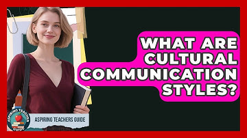 What Are Cultural Communication Styles? - Aspiring Teacher Guide