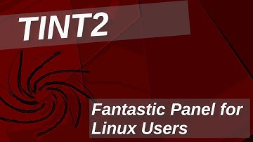 Tint2 Panel  - Perfect for Linux Users who like to tinker ⌨