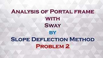 Analysis of a sway portal frame using slope deflection method