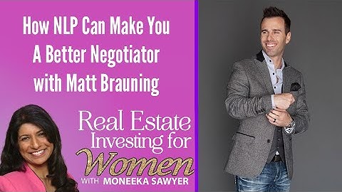How NLP Can Make You a Better Negotiator with Matt Brauning - REAL ESTATE INVESTING FOR WOMEN