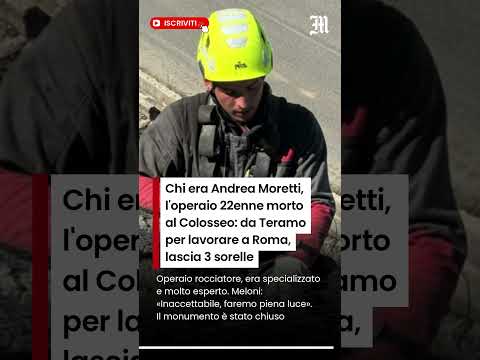 Video Andrea Moretti, chi era l'operaio morto al Colosseo: da Teramo per lavorare a Roma, lascia 3 sorelle