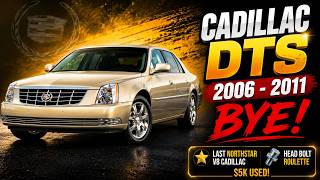 Buy or Bye: 2006–2011 Cadillac DTS — Last Northstar V8 Cadillac, Head Bolt Roulette, $5K Used!