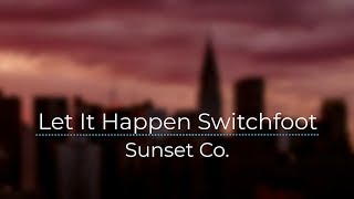 Let It Happen - Switchfoot [Legendado/Tradução]