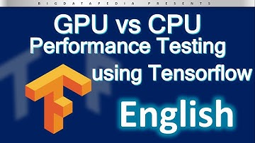 Tensorflow GPU vs CPU performance comparison | Test your GPU performance for Deep Learning - English