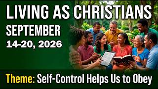 LIVING AS CHRISTIANS | SEPTEMBER 14-20,2026 | MIDWEEK MEETING