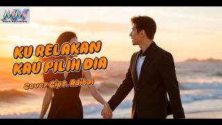 Download lagu KU RELAKAN KAU PILIH DIA COVER CIPT ADIBAL