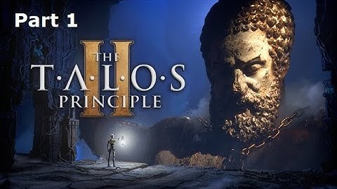 [Part 1] The Talos Principle 2 Blind Playthrough (Full Stream)