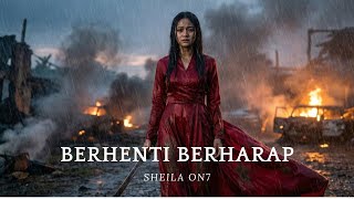 Download Lagu SHEILA ON7  - BERHENTI BERHARAP (POP BALLAD Female version) MP3