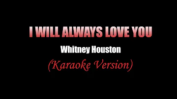 I WILL ALWAYS LOVE YOU - Whitney Houston (KARAOKE VERSION)