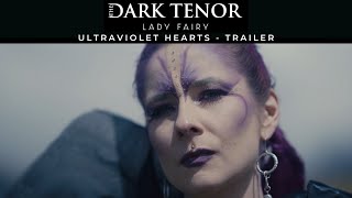 THE DARK TENOR - Lady Fairy - Ultraviolet Hearts [Official Music Video Trailer]
