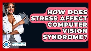 How Does Stress Affect Computer Vision Syndrome? - Optometry Knowledge Base