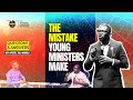THE MISTAKE YOUNG MINISTERS MAKE - Apostle Tolu Agboola