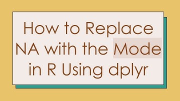 How to Replace NA with the Mode in R Using dplyr