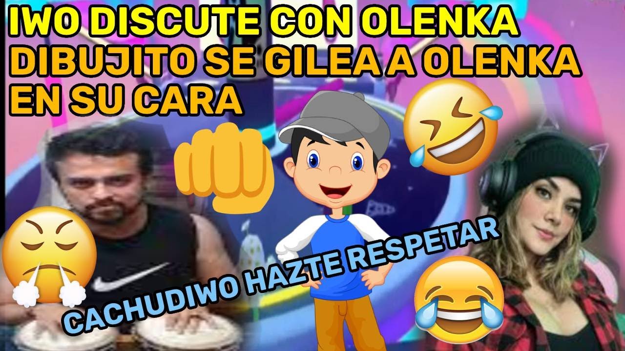 😡IWO DISCUTE CON OLENKA😂😂DIBUJITO SE GILEA A OLENKA EN SU CARA😂