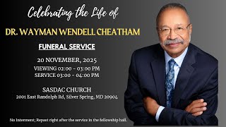 NOVEMBER 20, 2025 - FUNERAL SERVICE -  DR. WAYMAN WENDELL CHEATHAM
