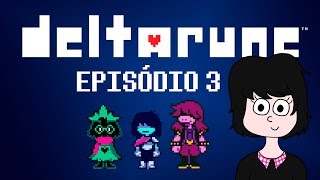 Deltarune | Episódio  3