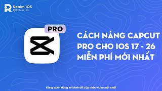 CÁCH NÂNG CẤP CAPCUT PRO MIỄN PHÍ - HOW TO UPGRADE CAPCUT PRO FOR FREE