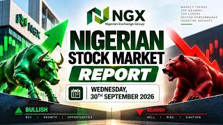 Nigerian Stock Market Report (NGX) For Wednesday, 30th September 2026 News