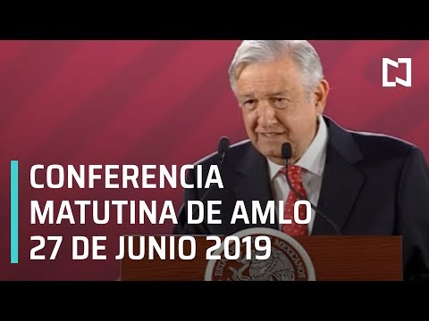 Conferencia matutina AMLO jueves 27 junio 2019