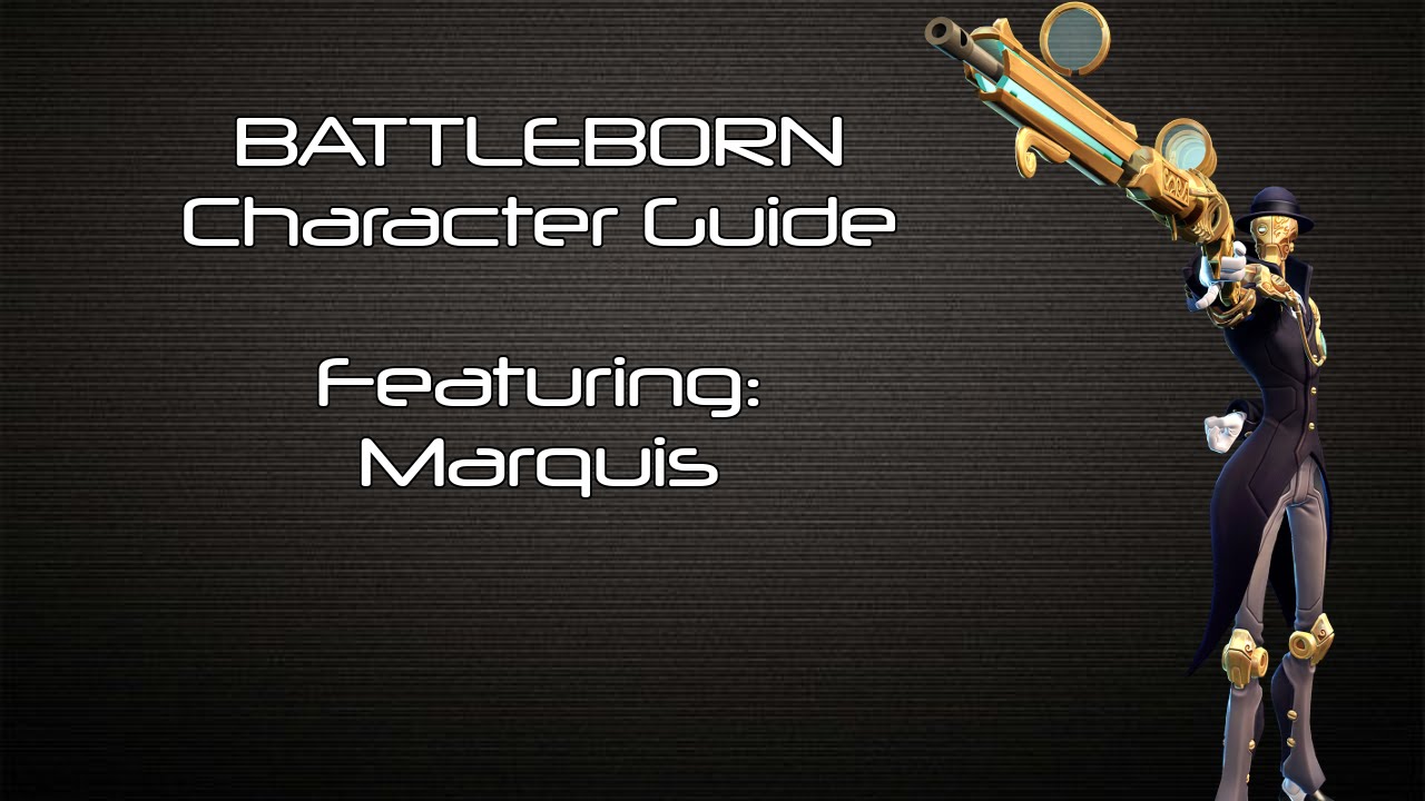 Battleborn Marquis Character Guide Battleborn Gameplay Youtube