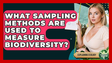 What Sampling Methods Are Used To Measure Biodiversity? - Explaining Ecology