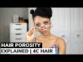 HAIR POROSITY: How To Test Your Porosity Levels  + Moisturizing Tips | 4C Hair