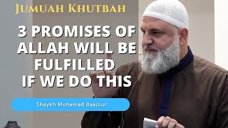 3 promises of Allah will be fulfilled if we do this | Jumu'ah Khutbah | Shaykh Mohamad Baajour