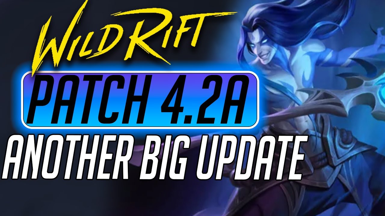 WILD RIFT *NEW* PATCH 4.2A HUGE BALANCE UPDATE EXPLAINED - YouTube