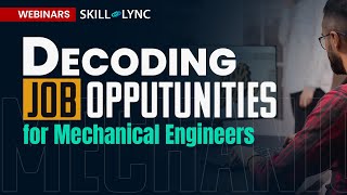 Decoding Job Opportunities for Mechanical Engineers | Free Certified Workshop | Skill Lync