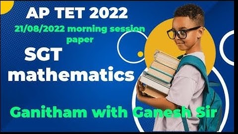 AP Tet 2022 21/08/2022 morning session paper