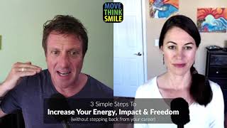 3 Simple Steps To Increase Your Energy, Impact & Freedom