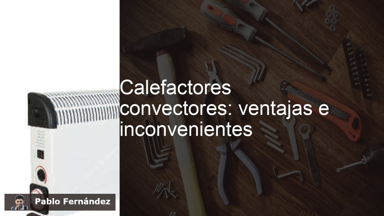 Calefactores Convectores: Todo lo que Debes Saber sobre Ventajas y Desventajas