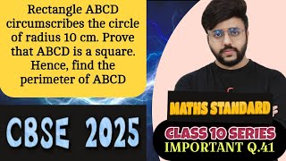 Rectangle ABCD circumscribes the circle of radius 10 cm. Prove that ABCD is a square. Hence, find th