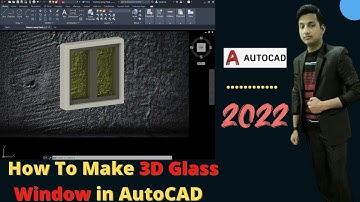 How To Make 3D Glass Window in AutoCAD 2022 | AutoCAD Glass Window | Window Modelling in AutoCAD